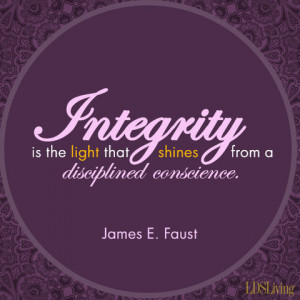 Lds Integrity Quotes This lesson on integrity is
