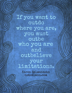 If you want to outdo where you are, you must outbe who you are, and ...