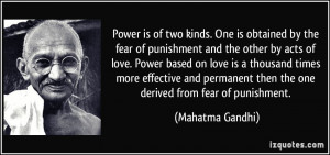 ... then the one derived from fear of punishment. - Mahatma Gandhi