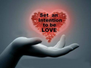 Set an intention to be LOVE
