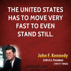 The United States has to move very fast to even stand still.