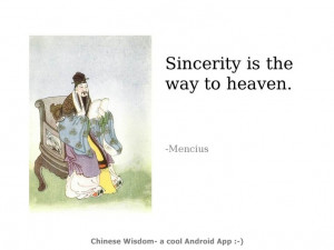 Sincerity is the way to heaven. - Mencius