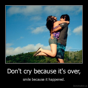 quotes about life don t cry because it s over smile because it ...