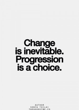 Progression is a choice.
