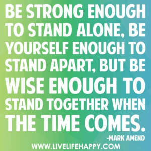 mark amend quotes but be wise enough to stand together when the time ...