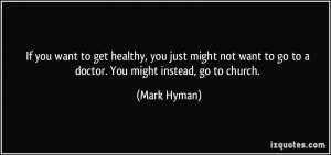 If you want to get healthy, you just might not want to go to a doctor ...
