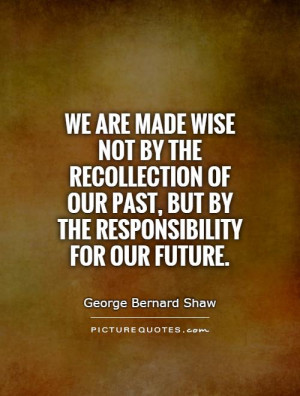 Wisdom Quotes Wise Quotes Future Quotes Past Quotes George Bernard ...