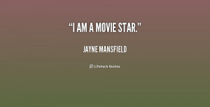 quote-Jayne-Mansfield-i-am-a-movie-star-200784.png