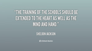The training of the schools should be extended to the heart as well as ...