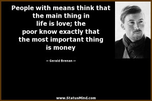 ... most important thing is money - Gerald Brenan Quotes - StatusMind.com