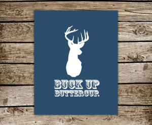 Buck Up 8x10 by BROWNandBARKLEY on Etsy, $19.00. Oh Em Gee! I soooo ...