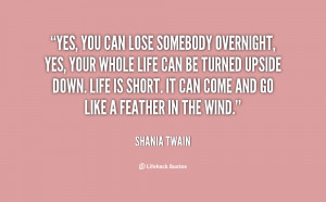 quote-Shania-Twain-yes-you-can-lose-somebody-overnight-yes-63629.png