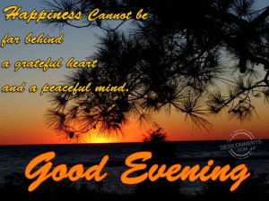 ... Far Behind A Grateful Heart And A Peaceful Mind Good Evening Graphic