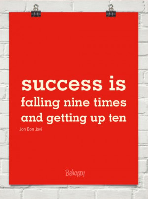 Success is falling nine times and getting up ten by Jon Bon Jovi #46