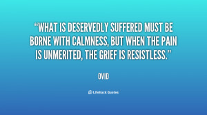 ... calmness, but when the pain is unmerited, the grief is resistless