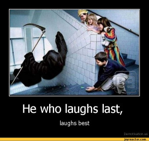 God is a comedian, playing to an audience too afraid to laugh.