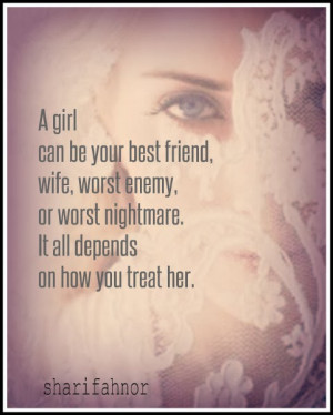 girl can be your best friend, wife, worst enemy,