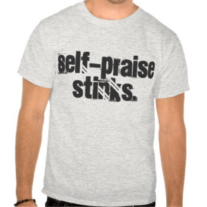 Quotes:Self-praise stinks. T Shirt