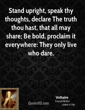 Stand upright, speak thy thoughts, declare The truth thou hast, that ...