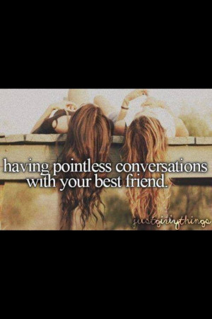 ... conversations with your best friend ~ Just Girly ThingsBestfriends