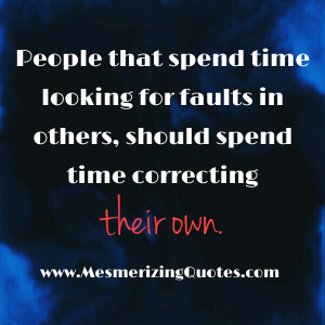 People who spend time looking for faults in others