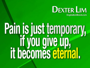 pain quotes pain is just temporary if you give up it becomes eternal ...