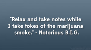 ... notes while I take tokes of the marijuana smoke.