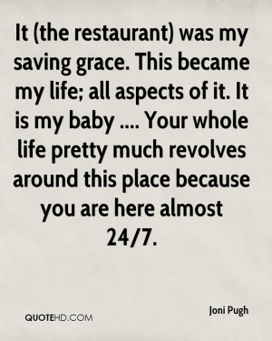 It (the restaurant) was my saving grace. This became my life; all ...