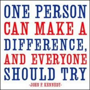 ... person can make a difference, and everyone should try. John F. Kennedy