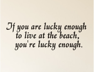 if your are lucky enough to live on the beach quotes wall words decals ...