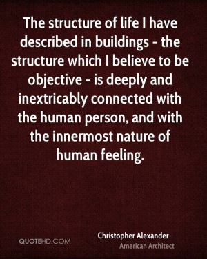 The structure of life I have described in buildings - the structure ...
