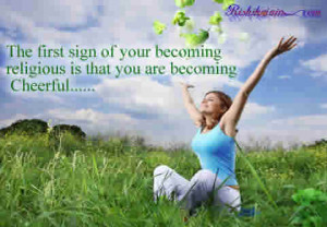 The first sign of your becoming religious is that you are becoming ...