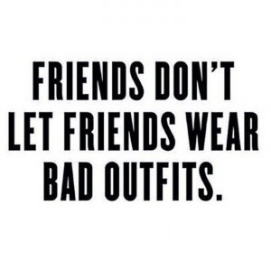 ... Friends, Quotes Fashion, Don'T Let, Fashion Friends, Real Friends
