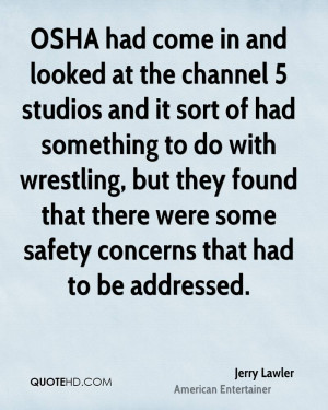 OSHA had come in and looked at the channel 5 studios and it sort of ...
