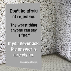Don't be afraid of rejection!