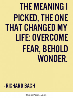 Quotes - The meaning I picked, the one that changed my life: Overcome ...