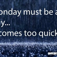 Monday-Quotes-Monday-must-be-a-guy-it-comes-too-quickly-190x190.jpg