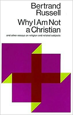 Why I Am Not a Christian and Other Essays on Religion and Related ...