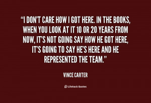 quote-Vince-Carter-i-dont-care-how-i-got-here-69328.png