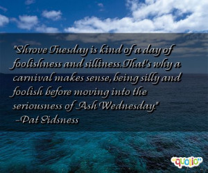 quotes about silliness follow in order of popularity. Be sure to ...