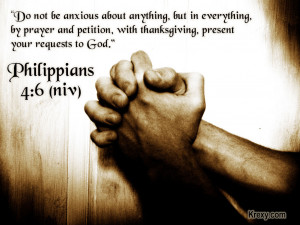 Do not be anxious about anything, but in every situation, by prayer ...