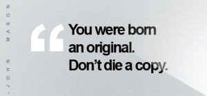 advice, advise, be original, copy, design, dont die a copy, frase, fun ...