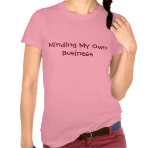 Minding My Own Business T-shirt