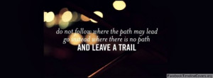 Do not follow where the path may lead
