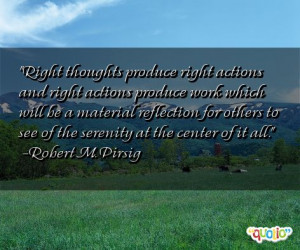 Right thoughts produce right actions and right actions produce work ...