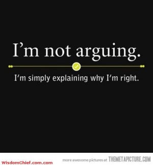 Why I Am Not Arguing Funny Quote