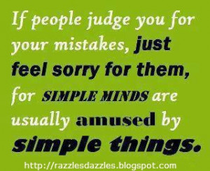 IF PEOPLE JUDGE YOU FOR YOUR MISTAKES...