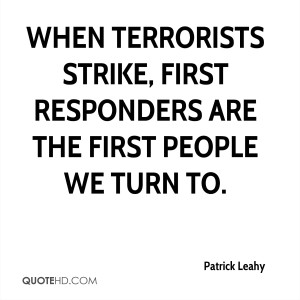 When terrorists strike, first responders are the first people we turn ...