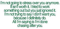 ... Quotes Dont Chase, I Try Quotes, Im Worth It Quotes, Not Over You
