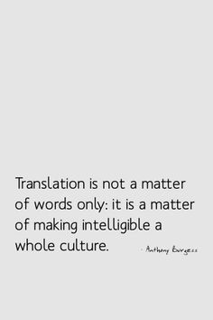 ... only : it is a matter of making intelligible a whole culture.” More